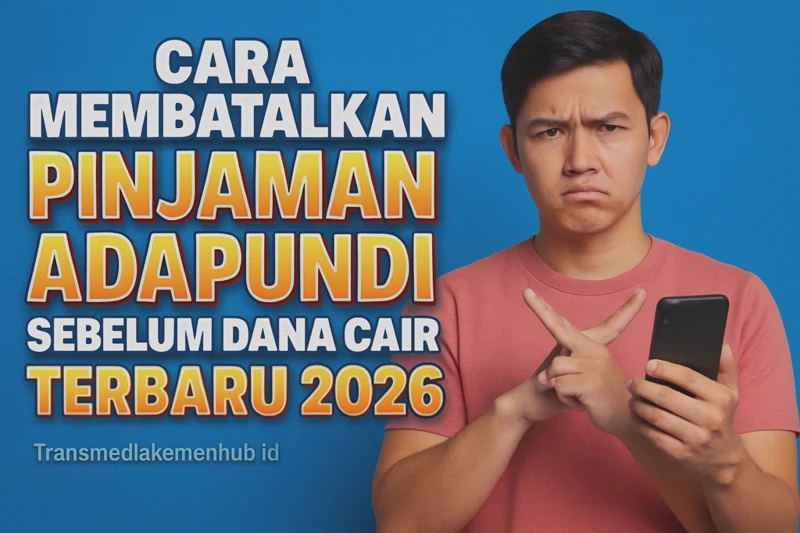 Cara Membatalkan Pinjaman AdaPundi Sebelum Dana Cair Terbaru 2026