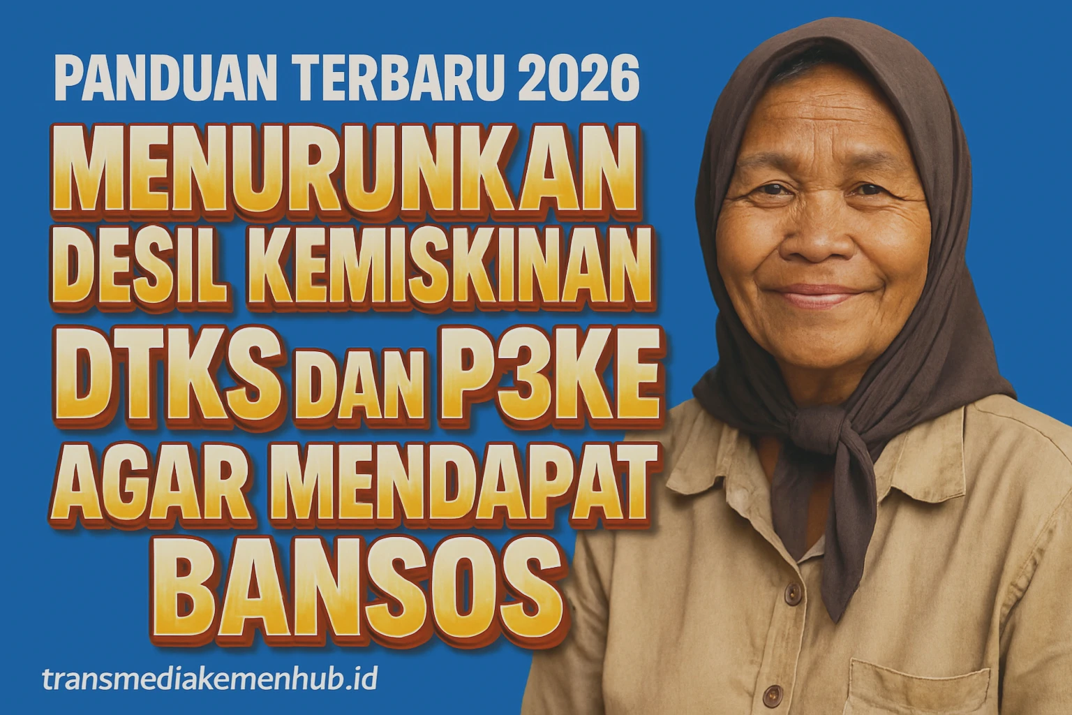 Panduan Terbaru 2026 Menurunkan Desil Kemiskinan DTKS Dan P3KE Agar Mendapat Bansos
